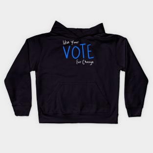 Use Your Vote For Change Kids Hoodie